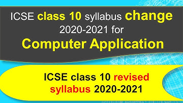 ICSE Class 10 Syllabus Change 2020-21 for Computer Application | ICSE 10 Revised Syllabus 2020-21
