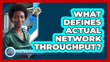 What Defines Actual Network Throughput?