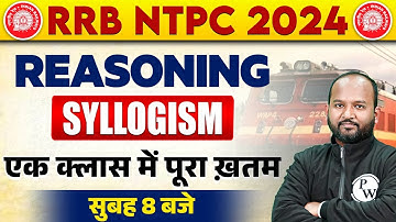 RRB NTPC REASONING 2024 | COMPLETE SYLLOGISM REASONING | SYLLOSIGM CONCEPT & TRICK | BY PULKIT SIR