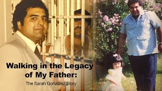 Walking In The Legacy of My Father: The Sarah Gonzalez Story | Documentary