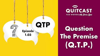 QTP - Question The Premise - The QuitCast for Writers (1.03)