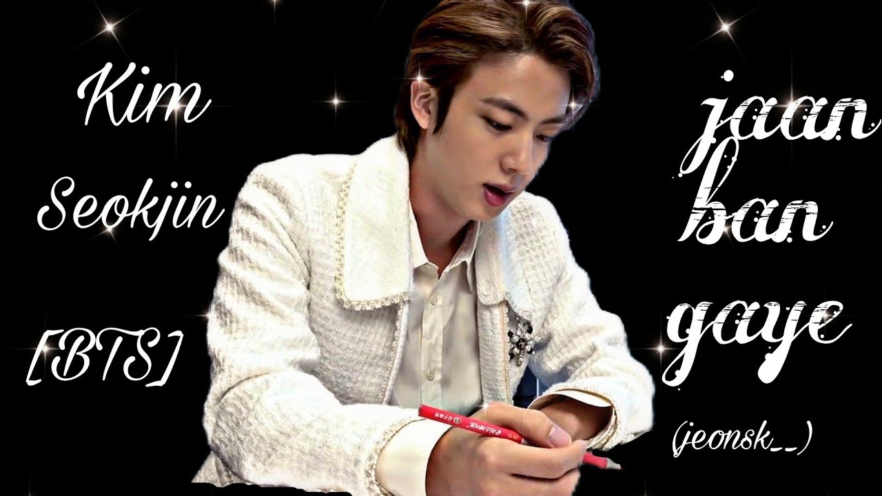 Kim Seokjin||jaan Ban Gaye||BTS hindi mix. 🎧