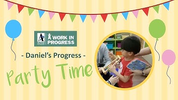 A Work in Progress - Daniel – Party Time 【工程進行中 - Daniel – 派對時間】