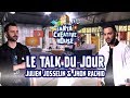 LE TALK DU JOUR DE JULIEN JOSSELIN ET JHON RACHID : L'ECRITURE D'UN SCRIPT