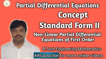 Concept of Standard form II, Non Linear Partial Differential Equations of First Order