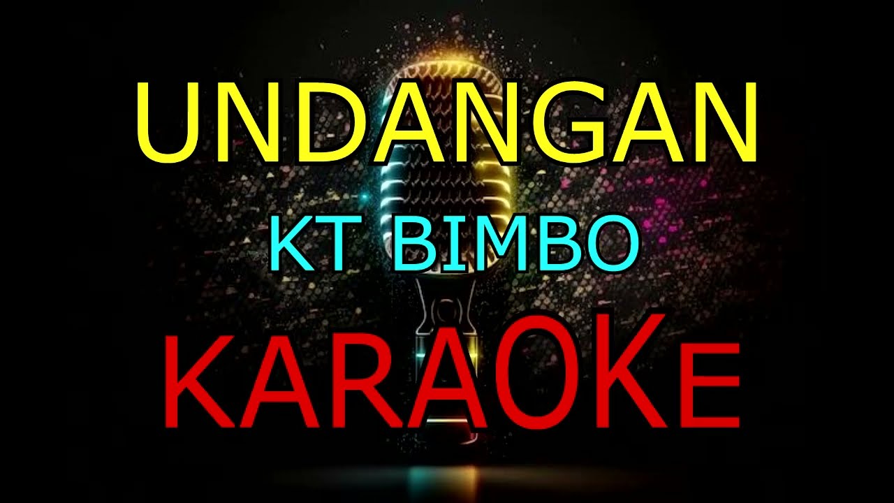 UNDANGAN _KT BIMBO_KARAOKE🎤