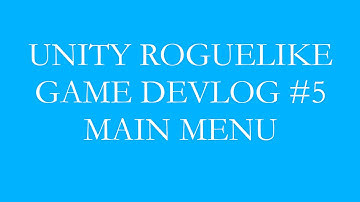 UNITY ROGUELIKE GAME DEVLOG | MAIN MENU | GAME DEV JOURNEY  #5