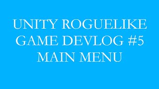 UNITY ROGUELIKE GAME DEVLOG | MAIN MENU | GAME DEV JOURNEY  #5
