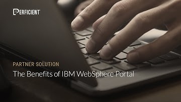 The Benefits of IBM WebSphere Portal