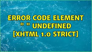 Error Code Element Undefined Xhtml 1.0 Strict 2 Solutions