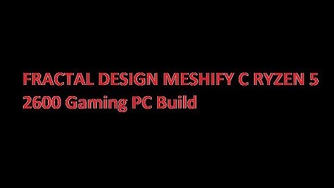 Meshify C Mini Ryzen 5 2600 PC Build