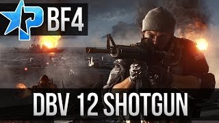 BATTLEFIELD 4 DBV-12 GAMEPLAY! (BF4 DBV12 Shotgun Gameplay Video)