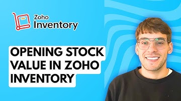 Opening Stock Value in Zoho Inventory [2025 Guide]