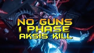1 Phase Aksis Kill With No Guns!