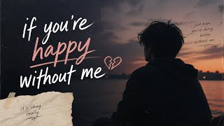 “If You’re Happy Without Me…” (Original lyrics video)
