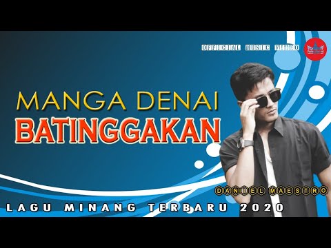 Daniel Maestro - MANGA DENAI BATINGGAKAN [Official Music Video] Lagu Minang Terbaru 2020