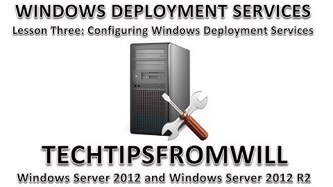 Lesson Three: Configuring Windows Deployment Services