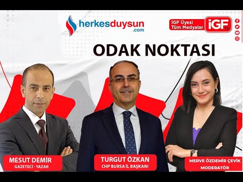 CHP Bursa İl Başkanı Turgut Özkan 'Odak Noktası'nda