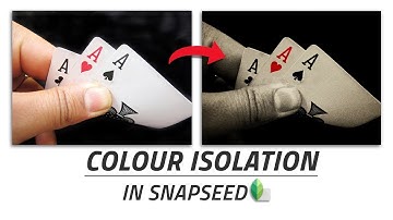 Colour Isolation effect in Snapseed [2018]