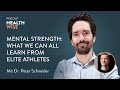 #160 Mental Strength: What We Can All Learn From Elite Athletes. With Dr. Peter Schneider