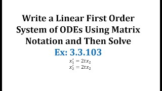 (Ex 3.3.102) Write a System Linear First Order System of ODEs Using Matrix Notation and Solve