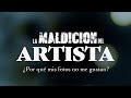 La Maldición del Artista: ¿Por qué mis fotos no me gustan?