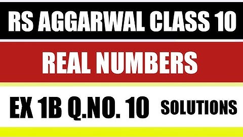 Real Number Class 10 rs aggarwal | rs aggarwal class 10 real numbers 1b