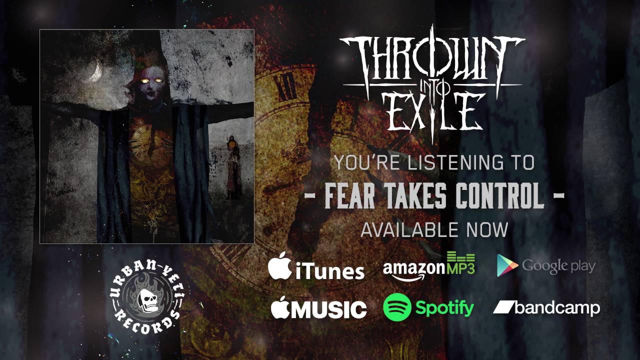 Watch Thrown Into Exile - Fear Takes Control (Official Album Stream) on YouTube Watch Thrown Into Exile - Fear Takes Control (Official Album Stream) on YouTube