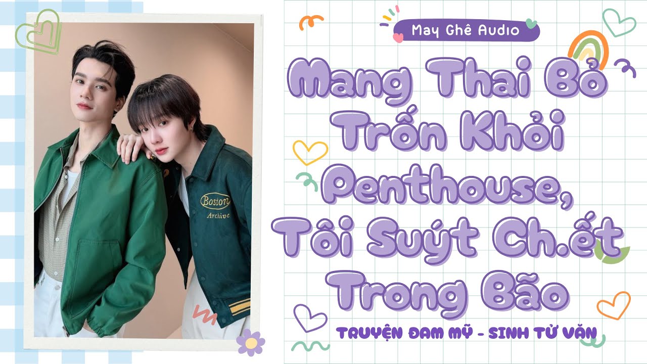 [Truyện Audio Đam Mỹ] Mang Thai Bỏ Trốn Khỏi Penthouse,Tôi Suýt Ch.ết Trong Bão | May Ghê Audio|FULL