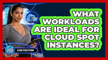 What Workloads Are Ideal For Cloud Spot Instances?