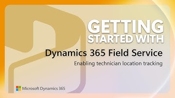 Enable location tracking in Field Service | Getting Started with Dynamics 365 Shorts