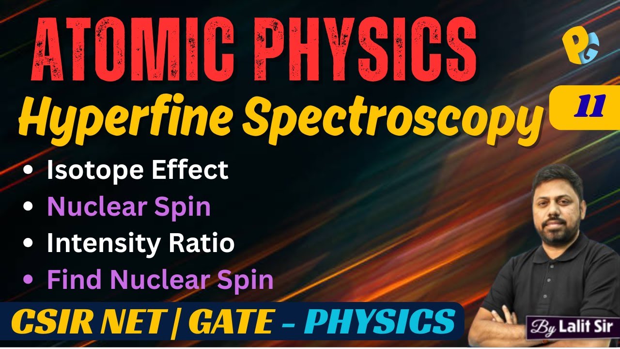 Hyperfine Structure of Spectral Lines | Isotope Effect | Nuclear Spin Effect & Intensity Ratio