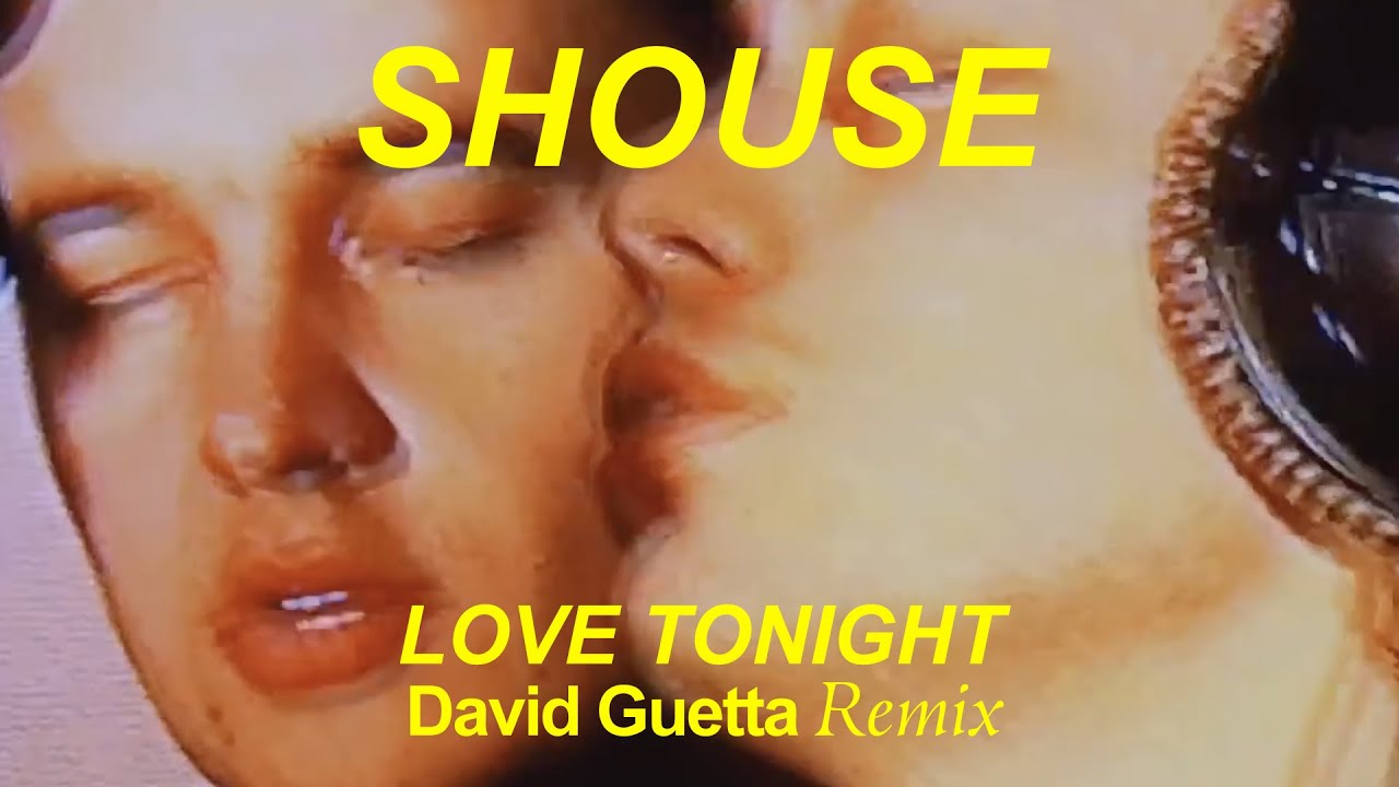 Shouse   Love Tonight David Guetta Remix