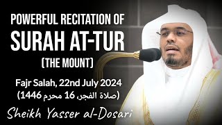 Powerful Surah At-Tur | Fajr - 22.07.2024 | Sheikh Yasser al-Dosari | #ياسر_الدوسري
