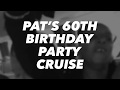 Pat Moore’s 60th Birthday Party Cruise