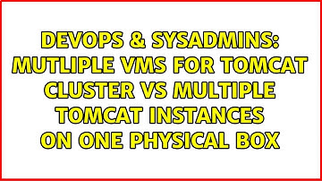 Mutliple VMs for Tomcat cluster vs Multiple Tomcat instances on one physical box