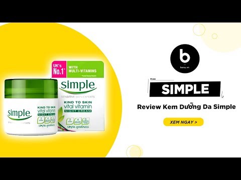 Kem Dưỡng Simple - Review Chi Tiết Và Hướng Dẫn Sử Dụng