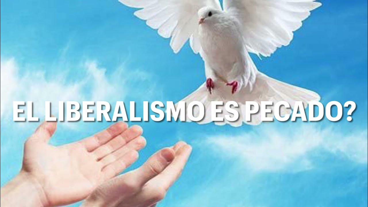 EL LIBERALISMO ES PECADO? YouTube