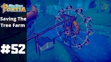 Saving The Tree Farm Mission Complete | My Time At Portia | Part 52