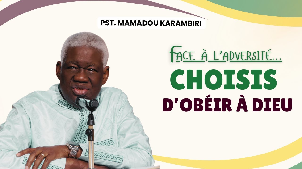 Pst Mamadou Karambiri - Choisis d'Obéir à Dieu #EntrerDansLaPromesse