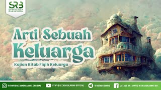 Study of the Book of Family Jurisprudence: The Meaning of a Family - Ustadz Dr. Syafiq Riza Basal...
