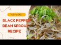 BLACK PEPPER BEAN SPROUT RECIPE