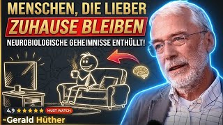 Die Psychologie von Menschen, die gerne zu Hause bleiben | Gerald Hüther