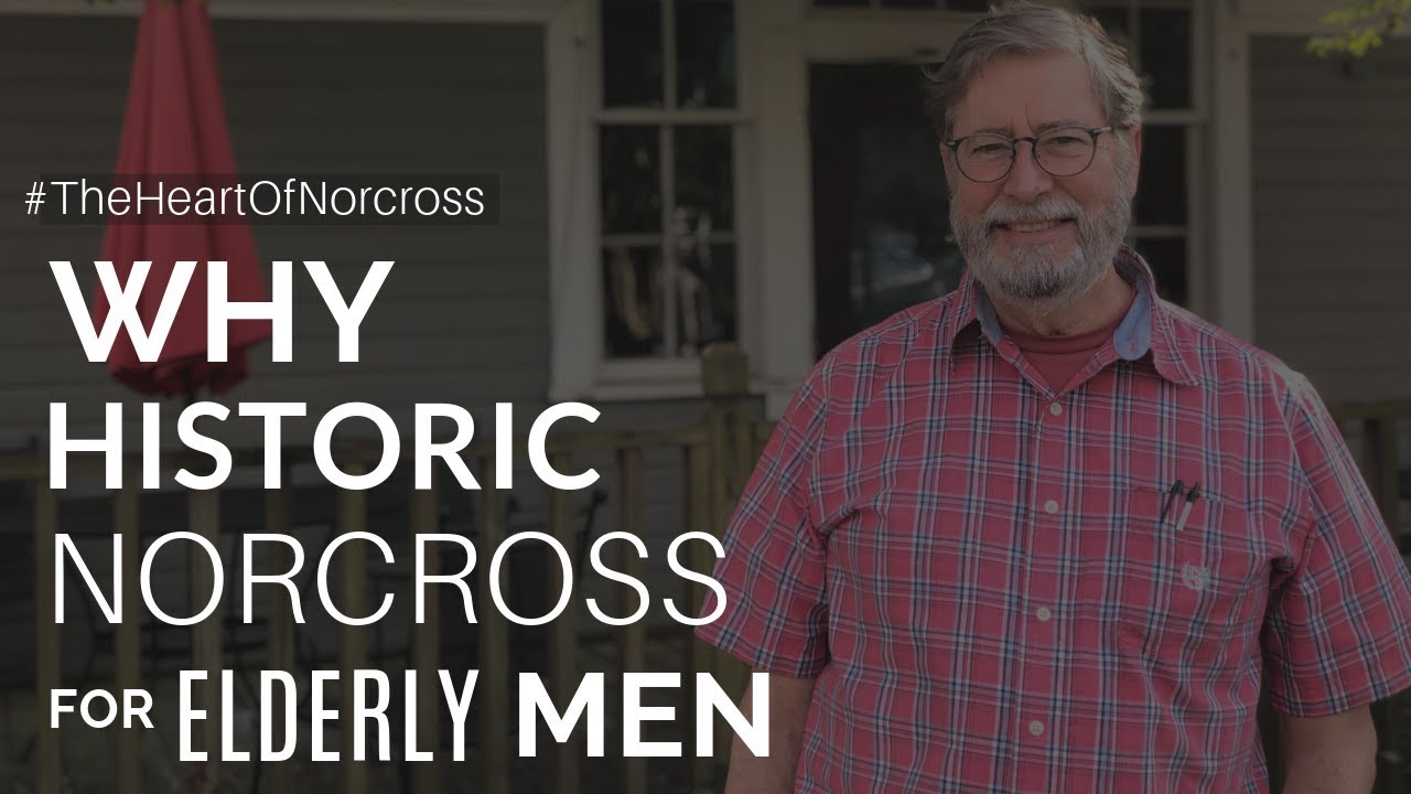 Why Historic Norcross is a Great Place for Elderly Men  - Things To Do In Atlanta