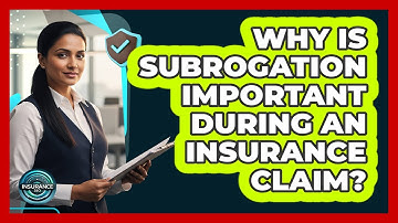 Why Is Subrogation Important During An Insurance Claim? - InsuranceGuide360.com