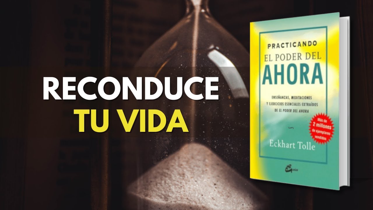 Transforma tu Mente con un solo Libro: El Poder del Ahora (Eckhart ...