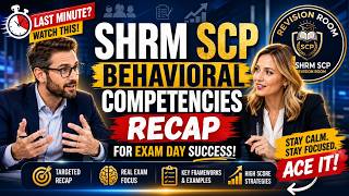 SHRM CP / SCP Behavioral Competencies, Final Review Before Your Exam, SHRM Exam Prep