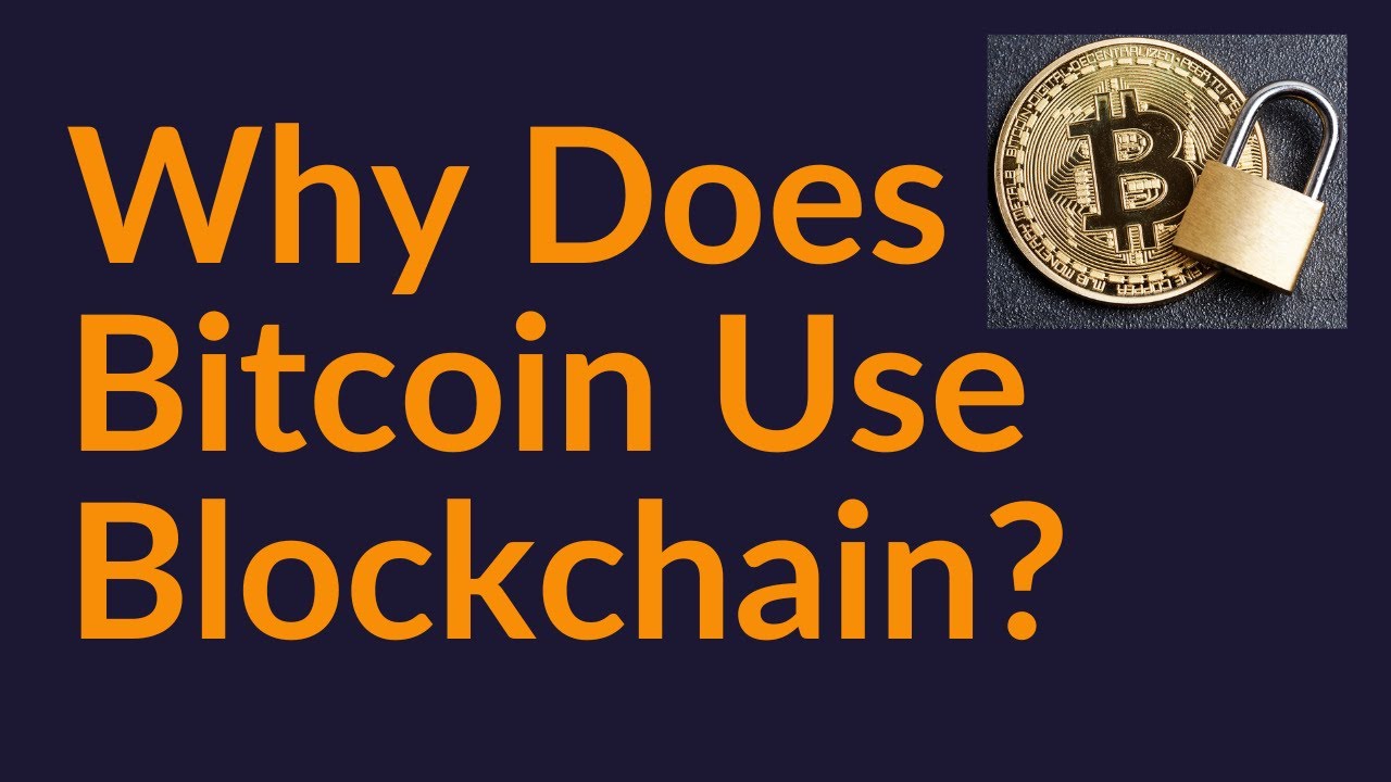 Why Does Bitcoin Use Blockchain? - YouTube