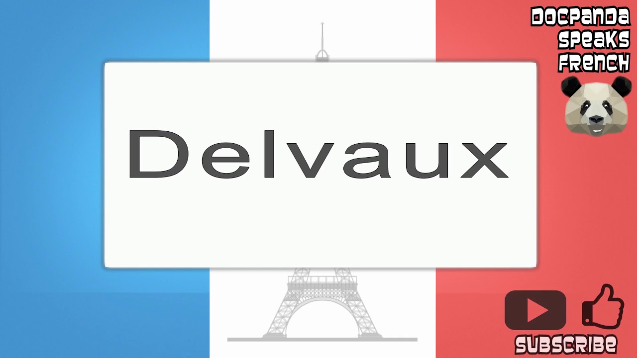 Delvaux  Pronunciation of Delvaux in Belgian French