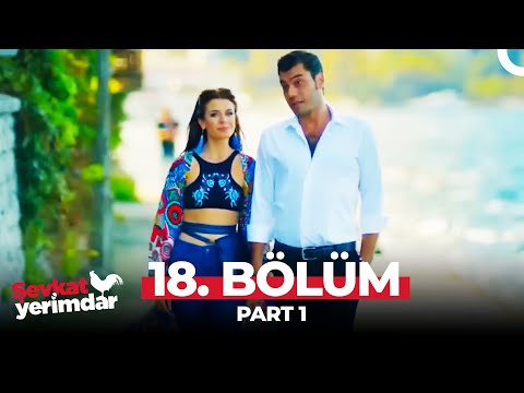 Şevkat Yerimdar 18. Bölüm Part 1